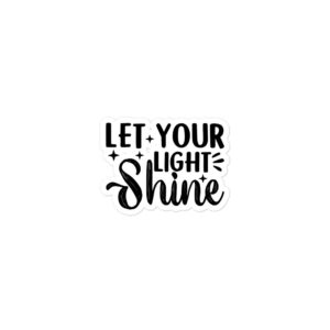 Premium Vinyl Stickers - LET YOUR LIGHT SHINE