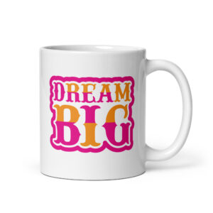 White Glossy Mug - DREAM BIG