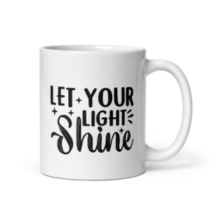 White Glossy Mug - LET YOUR LIGHT SHINE